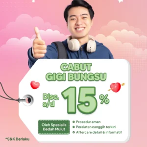 Promo Cabut Gigi Bungsu s/d 15% Surabaya