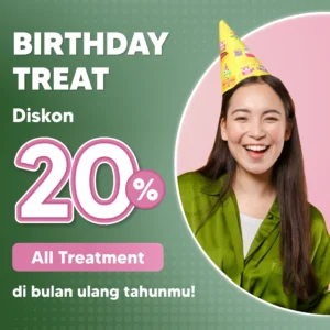 Birthday Treat Diskon 20% All Treatment